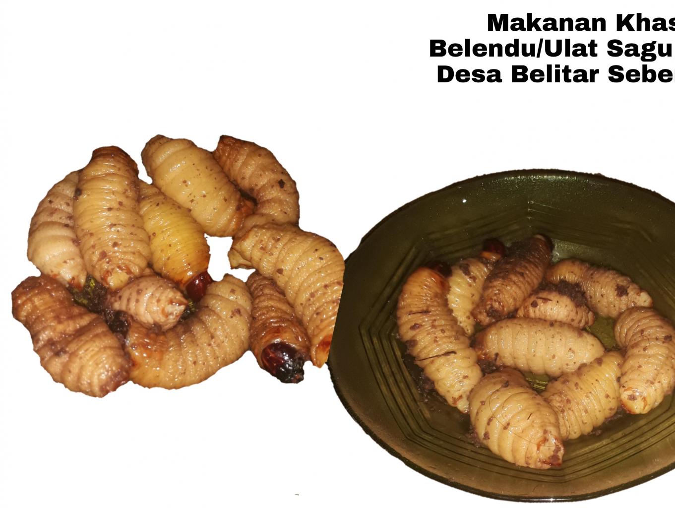 Makanan Khas Belendu/ulat Sagu Aren