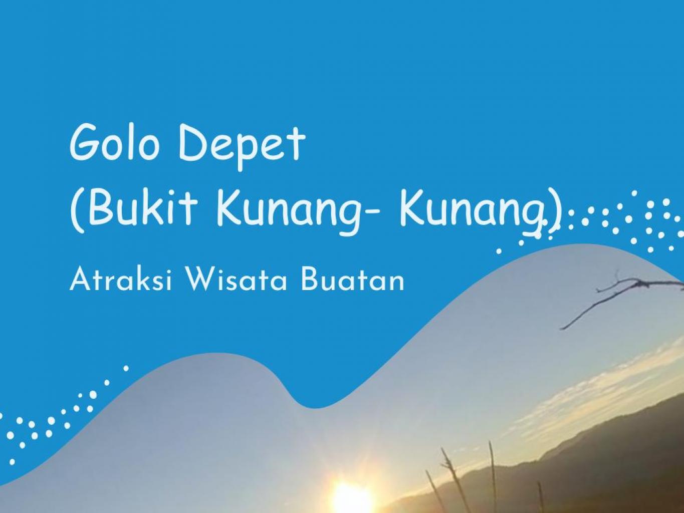 Golo Depet ( Bukit Kunang- Kunang )